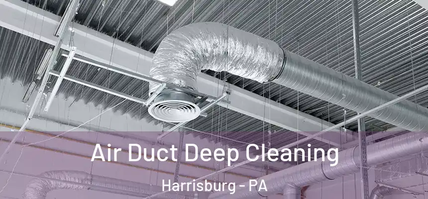 Air Duct Deep Cleaning Harrisburg - PA