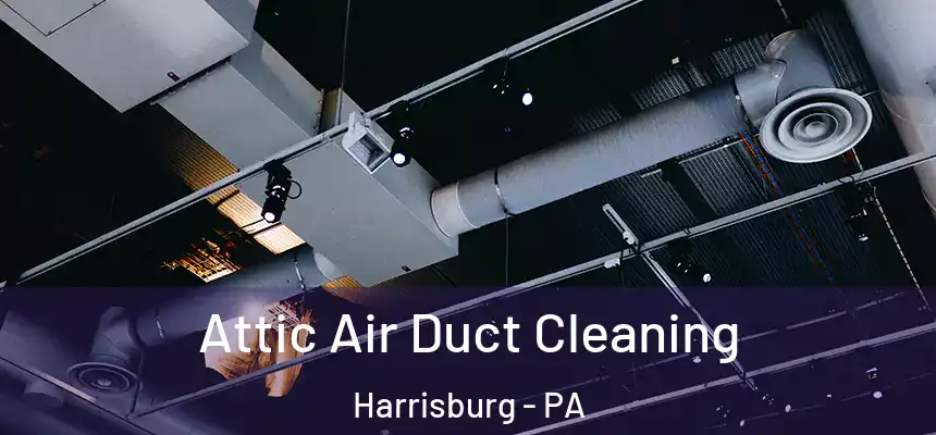  Attic Air Duct Cleaning Harrisburg - PA