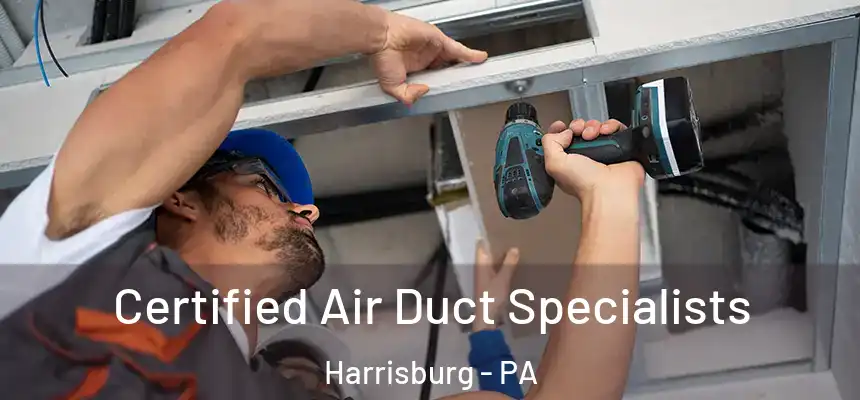  Certified Air Duct Specialists Harrisburg - PA