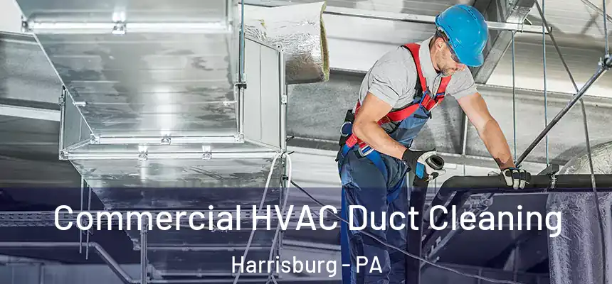  Commercial HVAC Duct Cleaning Harrisburg - PA