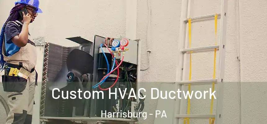  Custom HVAC Ductwork Harrisburg - PA