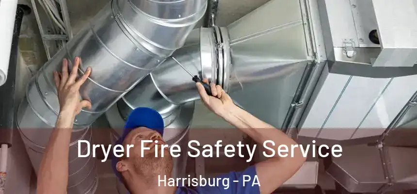  Dryer Fire Safety Service Harrisburg - PA