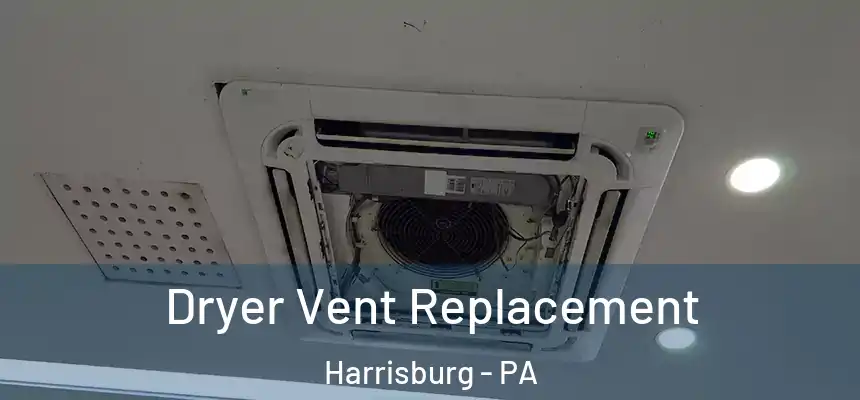  Dryer Vent Replacement Harrisburg - PA