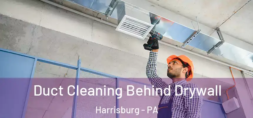  Duct Cleaning Behind Drywall Harrisburg - PA