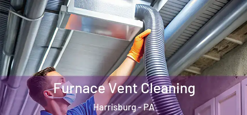 Furnace Vent Cleaning Harrisburg - PA