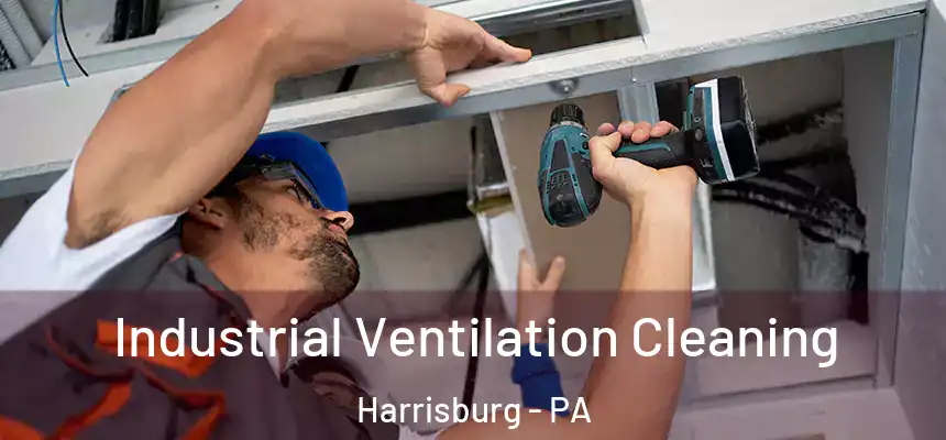Industrial Ventilation Cleaning Harrisburg - PA