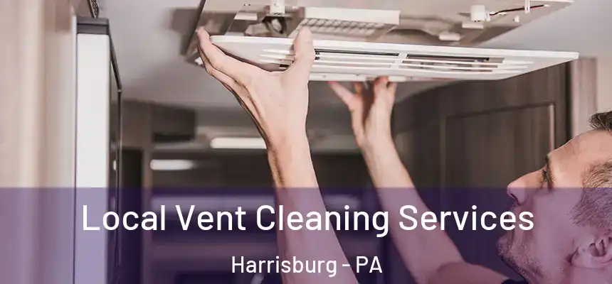  Local Vent Cleaning Services Harrisburg - PA