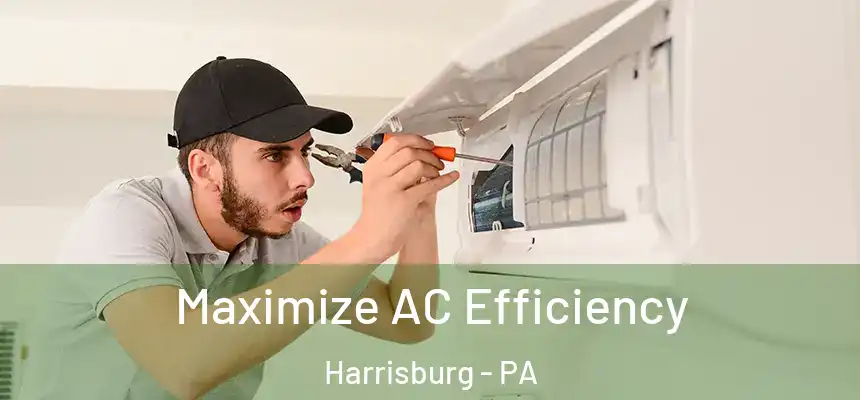 Maximize AC Efficiency Harrisburg - PA
