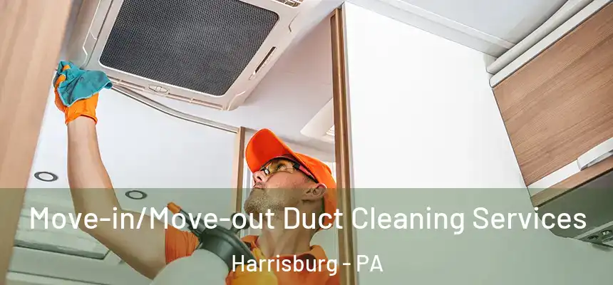  Move-in/Move-out Duct Cleaning Services Harrisburg - PA