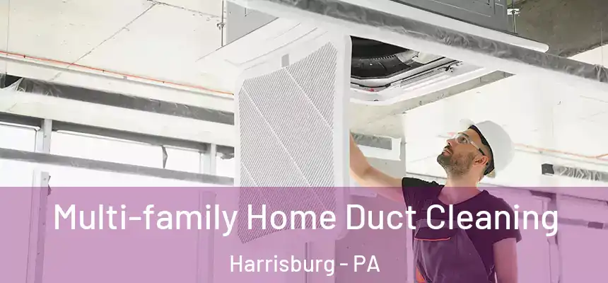 Multi-family Home Duct Cleaning Harrisburg - PA
