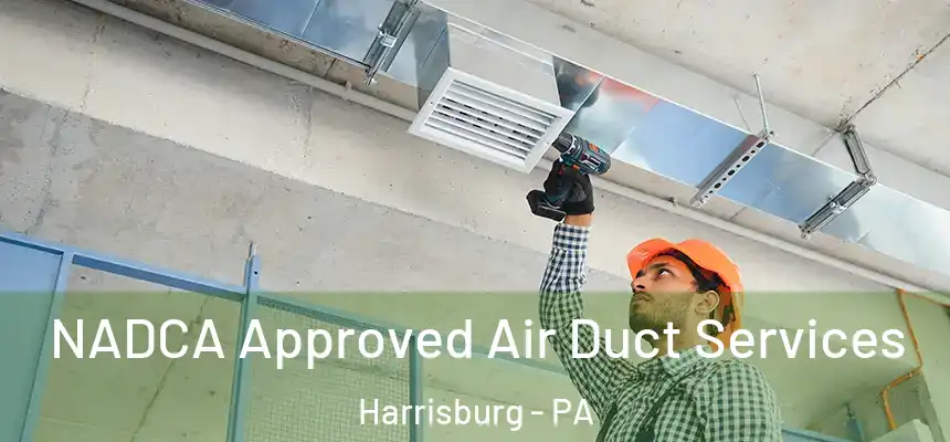  NADCA Approved Air Duct Services Harrisburg - PA