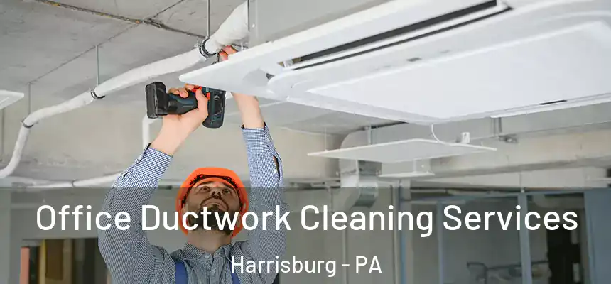  Office Ductwork Cleaning Services Harrisburg - PA