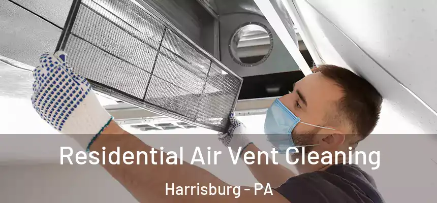 Residential Air Vent Cleaning Harrisburg - PA
