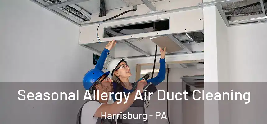 Seasonal Allergy Air Duct Cleaning Harrisburg - PA