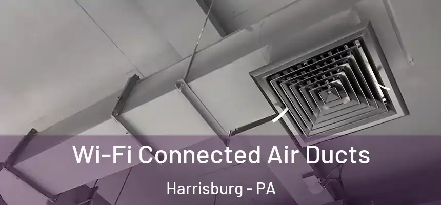  Wi-Fi Connected Air Ducts Harrisburg - PA